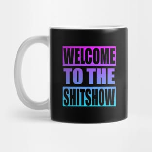 Welcome To the Shitshow Mug